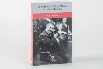 "Meşrutiyet'in Saray Mimarı: M. Vedad [Tek] Bey" kitabı yayınlandı