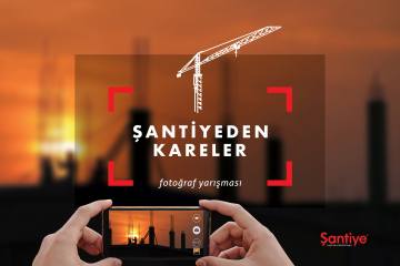 Şantiyelerde Yeni Bir Heyecan Başladı:  “ŞANTİYEDEN KARELER” Fotoğraf Yarışması