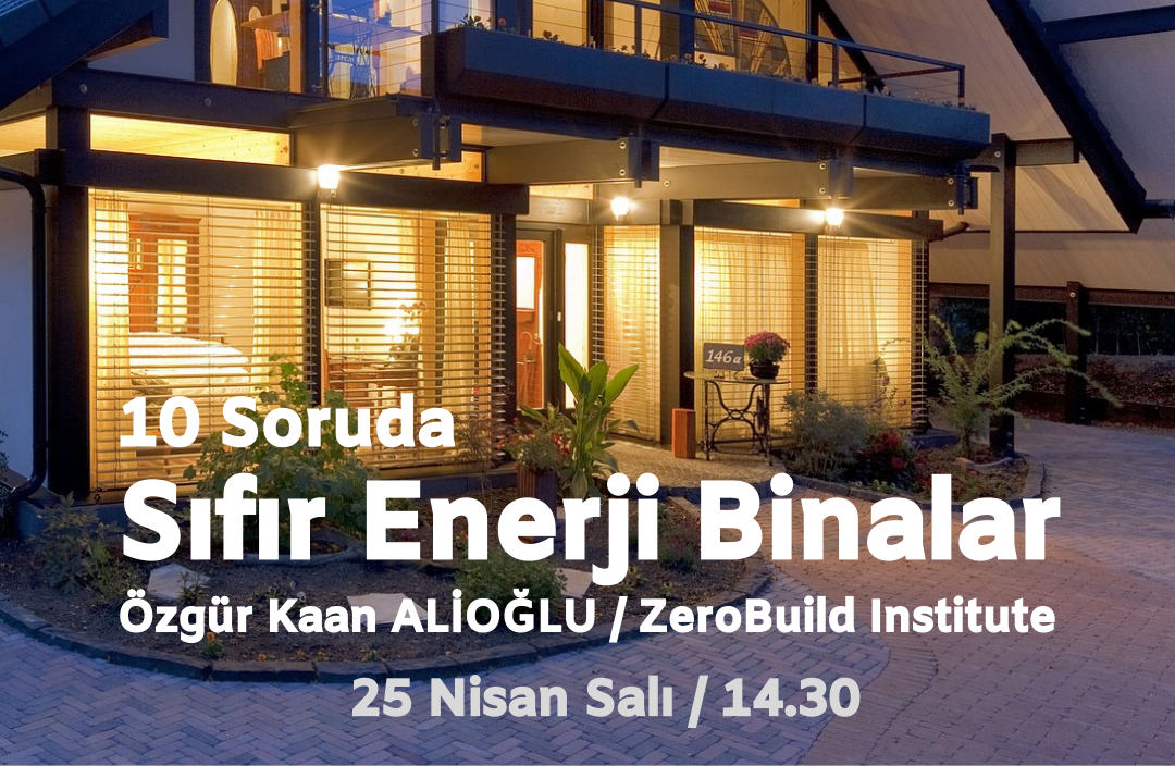 "Sıfır Enerji Binalar"ı 10 Soruda Programında ZeroBuild Institute İcra Kurulu Üyesi Özgür Kaan Alioğlu Anlatacak